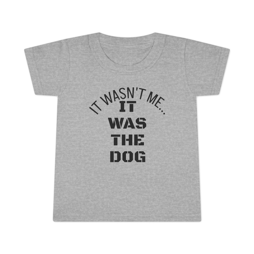 It Wasn't Me...It Was The Dog Toddler T-shirt - Mixed Colors -