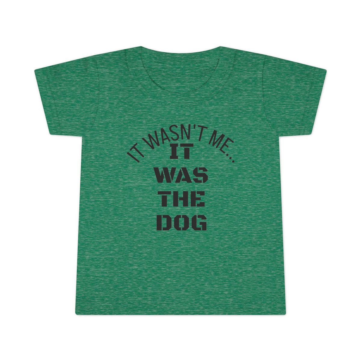 It Wasn't Me...It Was The Dog Toddler T-shirt - Mixed Colors -