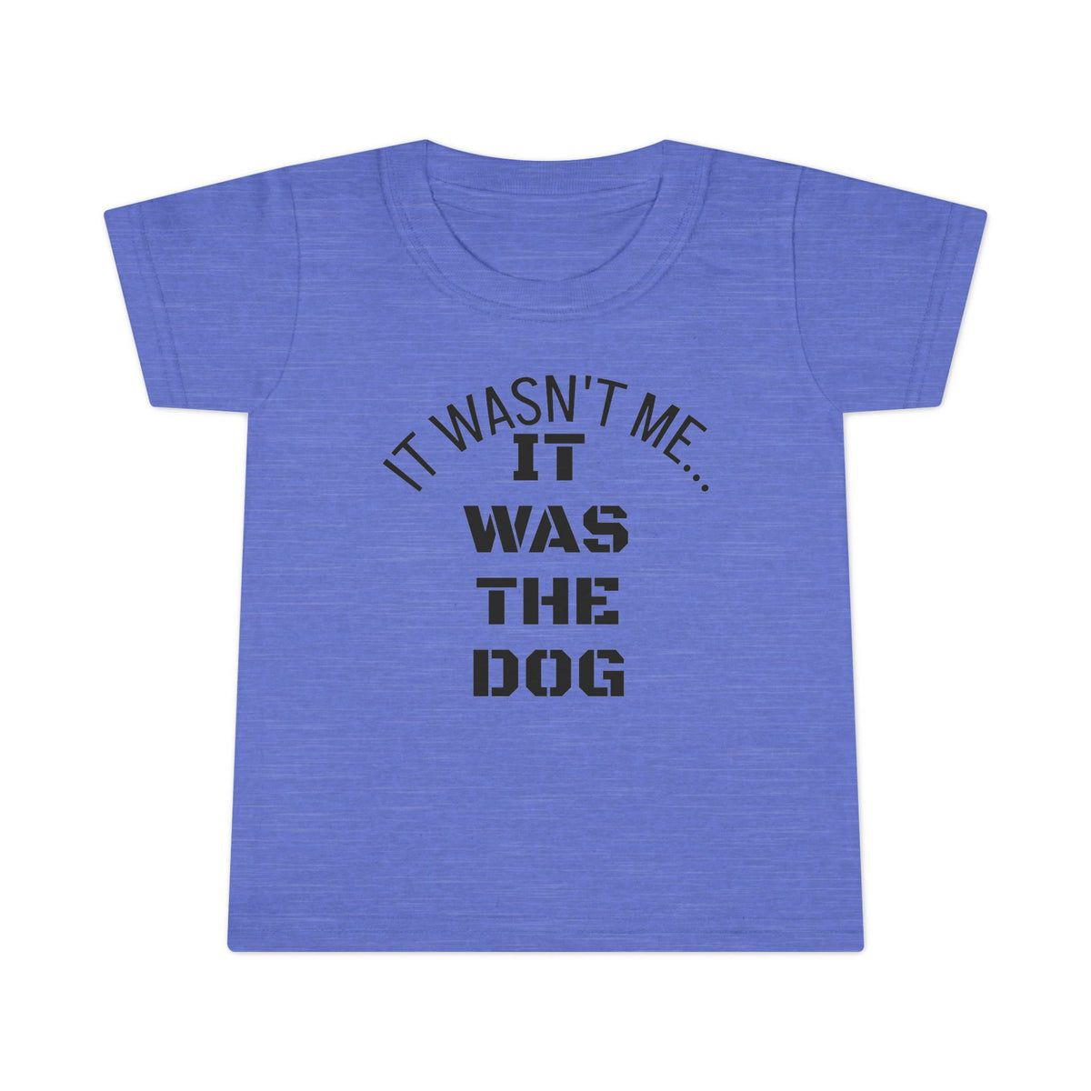 It Wasn't Me...It Was The Dog Toddler T-shirt - Mixed Colors -