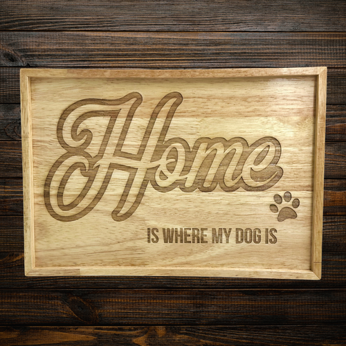 "Home is Where My Dog Is" Laser-Etched Wooden Artwork